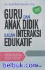 Guru dan Anak Didik dalam Interaksi Edukatif (Edisi Revisi)